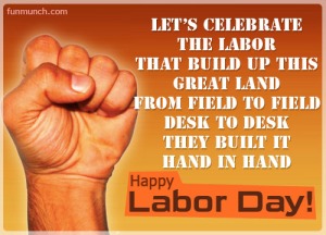 Labor Day - Celebrate the labor that built this country