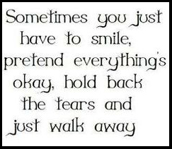 Emotion - smile, hold back the tears and walk away