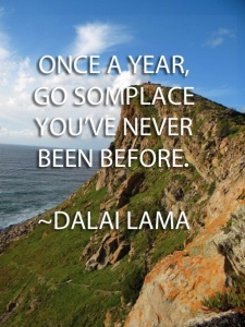 Vacation - go someplace you have never been