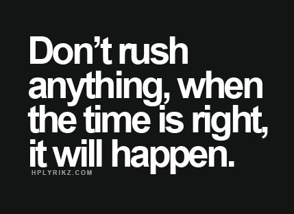 time-dont-rush-anything