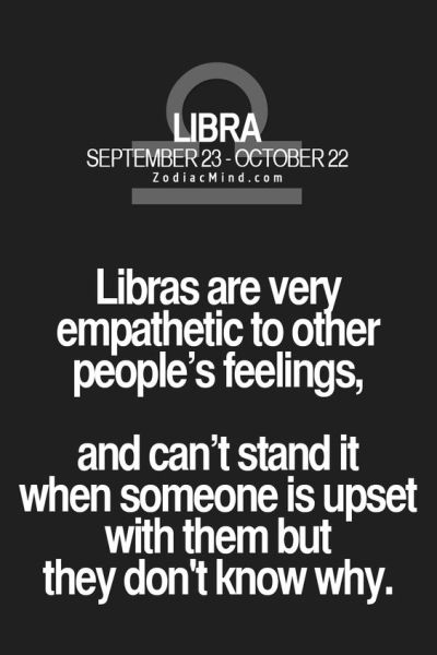 Libras empathetic don't like when someone upset and they don't know why