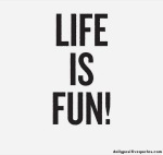 Life is Fun