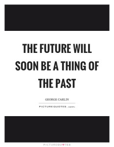 the-future-will-soon-be-a-thing-of-the-past-quote-1