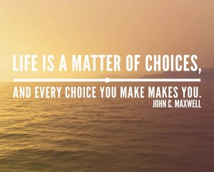 LIFE IS A MATTER OF CHOICES